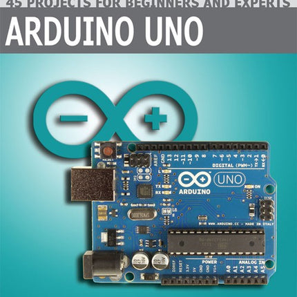 Arduino Uno – 45 Projects for Beginners and Experts (E-book)