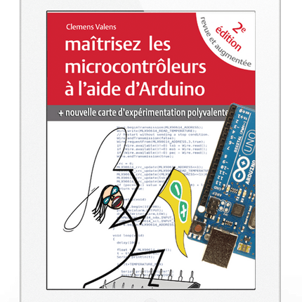 Chapitre 11 du livre Maîtrisez les microcontrôleurs à l’aide d’Arduino