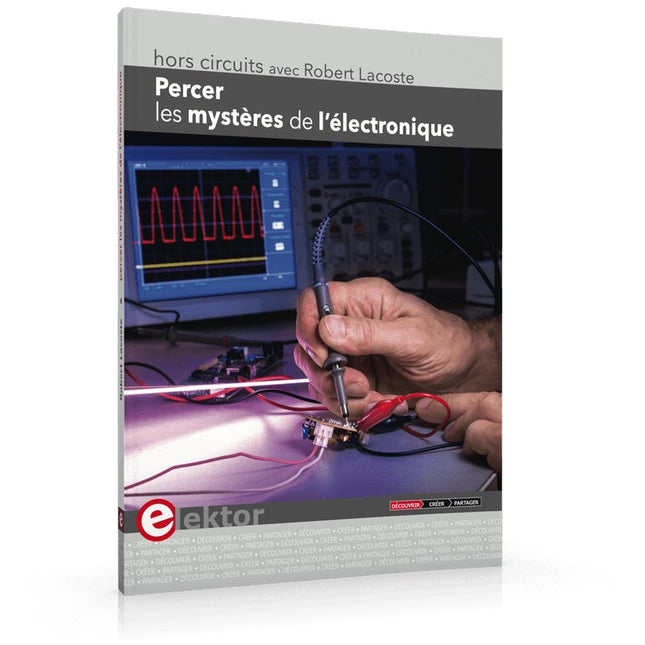 Percer les mystères de l’électronique - Elektor
