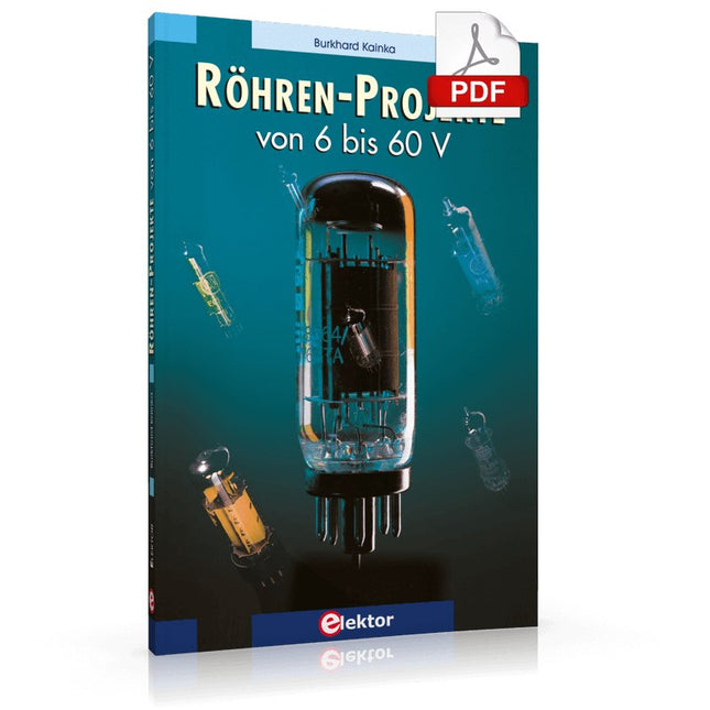 Röhren - Projekte von 6 bis 60 V (E - book) - Elektor